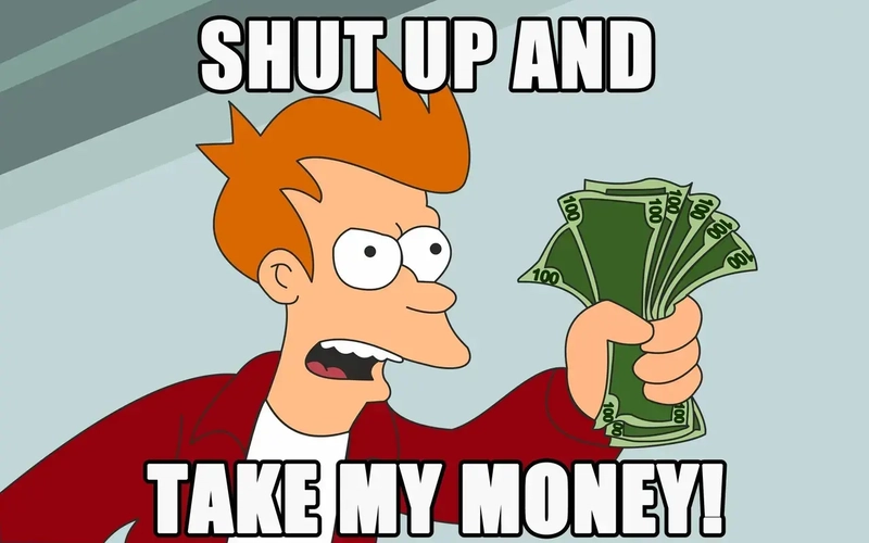 Futurama Fry “shut up and take my money” meme