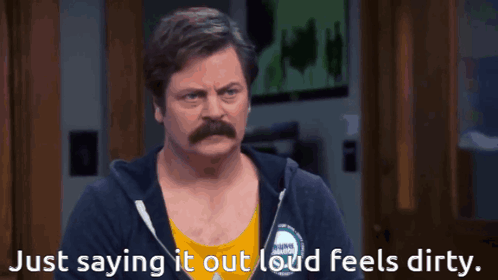 Parks And Recreation Ron Just Saying It Makes Me Feel Dirty GIF