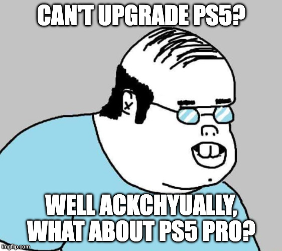 ackchyually ps5 pro upgrade meme