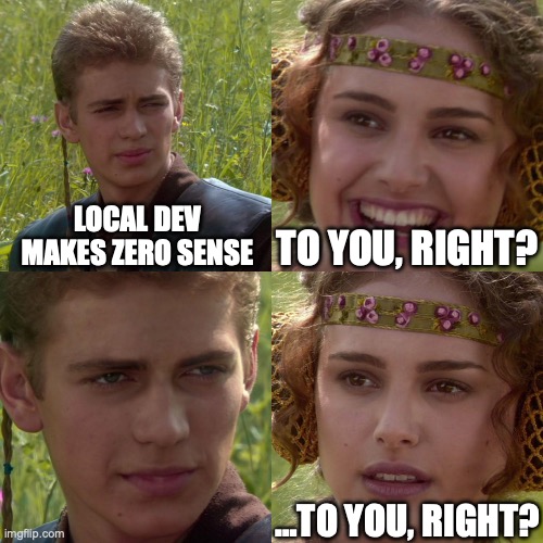 Anakin and Padmé meme about local dev makes zero sense to just him, right?